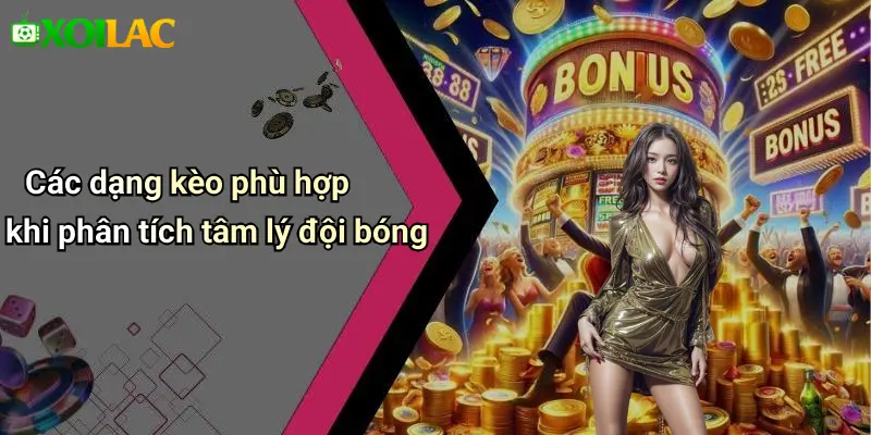 Các dạng kèo phù hợp khi phân tích tâm lý đội bóng