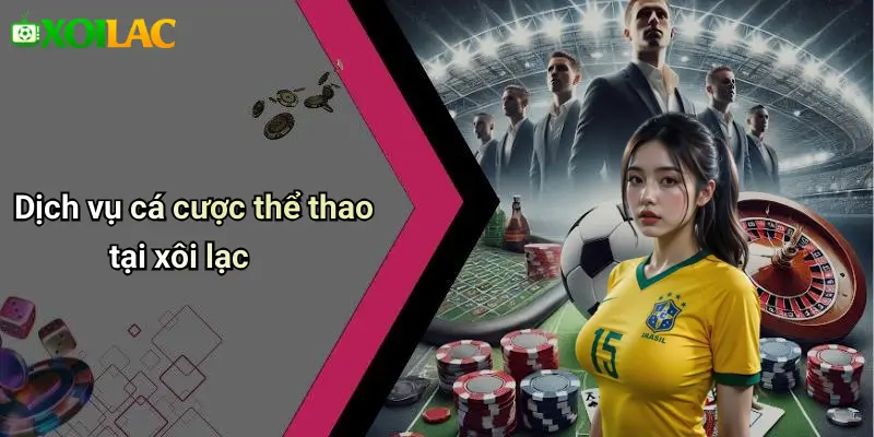 Dịch vụ cá cược thể thao tại xôi lạc