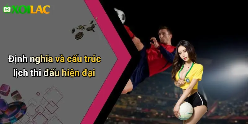Định nghĩa và cấu trúc lịch thi đấu hiện đại