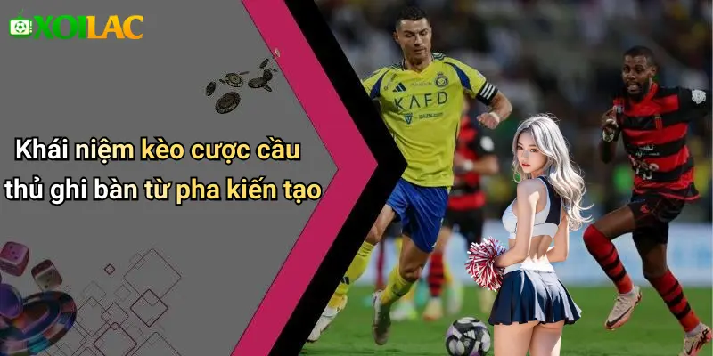 Khái niệm kèo cược cầu thủ ghi bàn từ pha kiến tạo