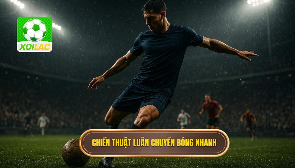 Chiến thuật luân chuyển bóng nhanh