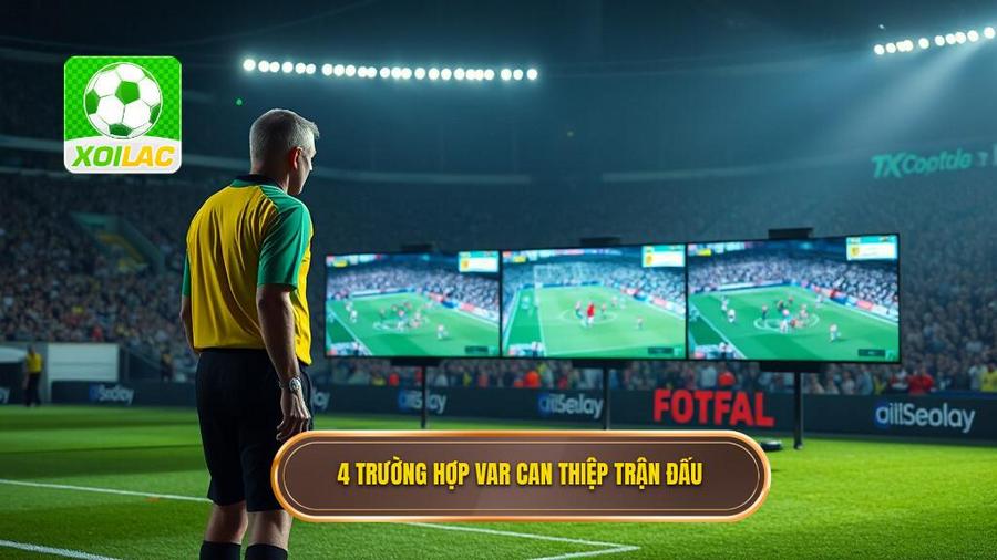 3. 4 trường hợp VAR được phép can thiệp