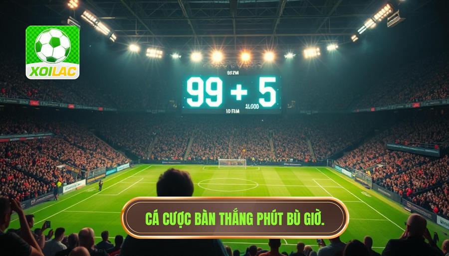 Tác động của bàn thắng bù giờ đến thị trường cá cược