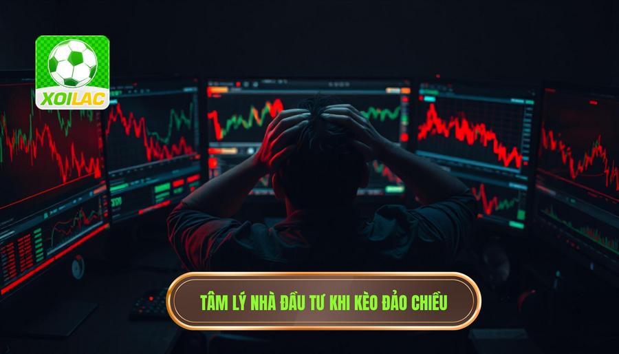 Phân tích tác động tâm lý khi kèo đảo chiều